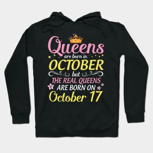 Queens Are Born In October But Real Queens Are Born On October 17 Happy Birthday To Me Mom Daughter Hoodie